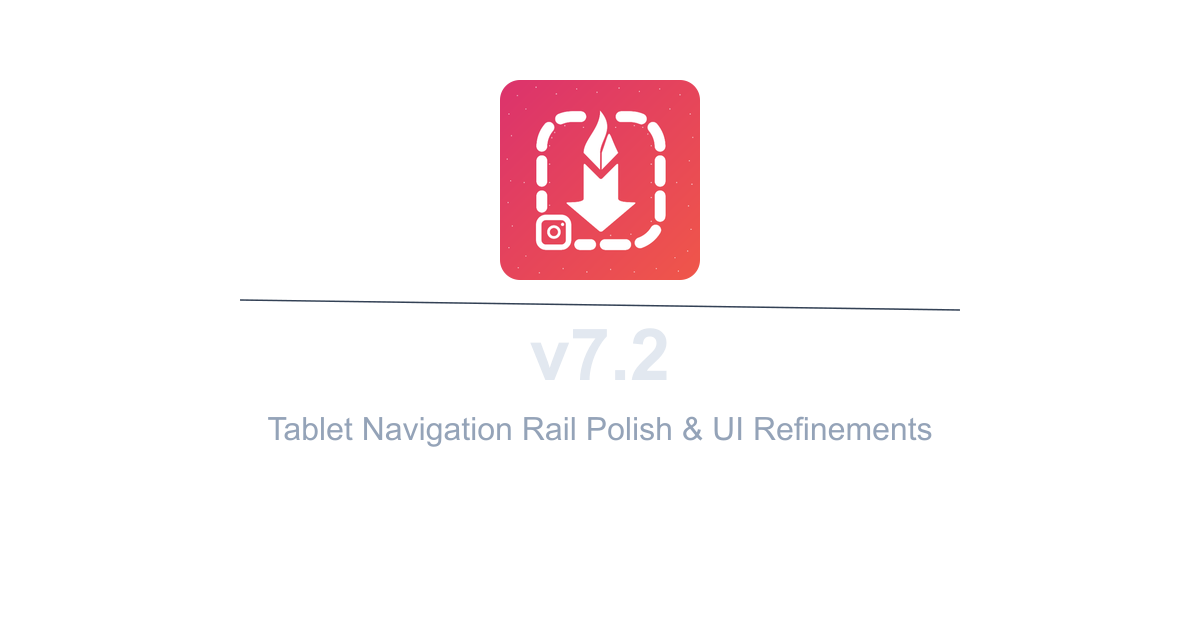 InstaSavvy v7.2 - Tablet Navigation Rail Polish & UI Refinements