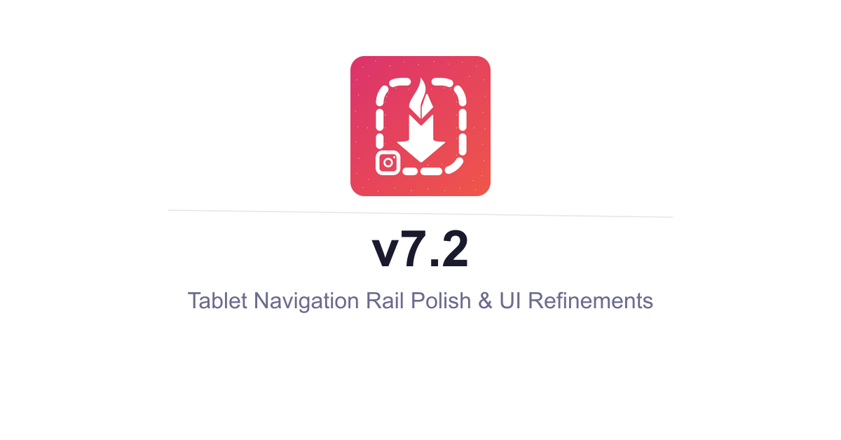 InstaSavvy v7.2 - Tablet Navigation Rail Polish & UI Refinements