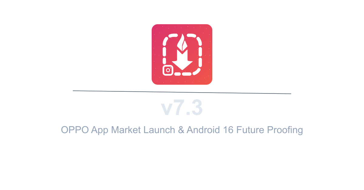 InstaSavvy v7.3 - OPPO App Market Launch & Android 16 Future Proofing