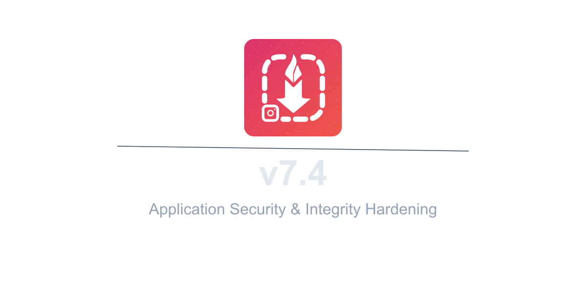 InstaSavvy v7.4 Build 26 - Application Security & Integrity Hardening